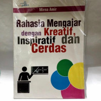 Image of RAHASIA MENGAJAR DENGAN KREATIF,INSPIRATIF DAN CERDAS
